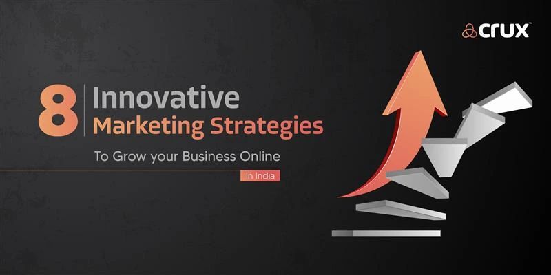 8 Innovative Marketing Strategies to Grow Your Business Online in India